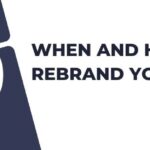 When and How to Rebrand Your Business Successfully