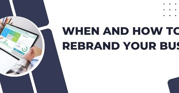 When and How to Rebrand Your Business Successfully